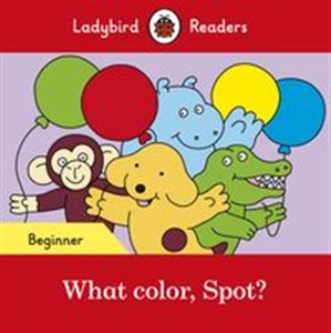 Picture of What color, Spot? Ladybird Readers Beginner Level