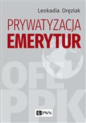 Prywatyzac... - Leokadia Oręziak -  Polish Bookstore 