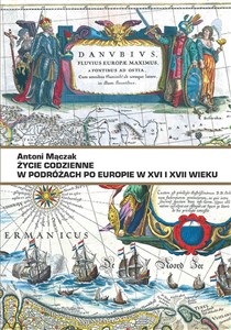 Picture of Życie codzienne w podróżach po Europie w XVI i XVII w.