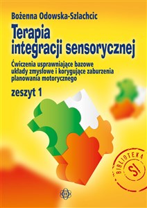Picture of Terapia integracji sensorycznej Zeszyt 1 Ćwiczenia usprawniające bazowe układy zmysłowe i korygujące zaburzenia planowania motorycznego