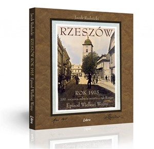Obrazek Rzeszów Rok 1915 100 rocznica odbicia miasta z rąk Rosjan. Epizod Wielkiej Wojny