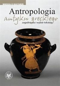 Obrazek Antropologia antyku greckiego zagadnienia i wybór tekstów