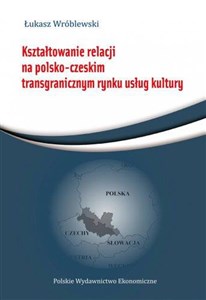 Picture of Kształtowanie relacji na polsko-czeskim transgranicznym rynku usług