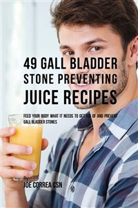 Obrazek 49 Gall Bladder Stone Preventing Juice Recipes Feed Your Body What it needs to get rid of and Prevent Gall Bladder Stones 093FKK03527KS