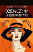 Dziewczyna... - Chrzanowski Marek ks. FDP -  Książka z wysyłką do UK