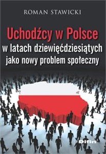 Picture of Uchodźcy w Polsce w latach dziewięćdziesiątych jako nowy problem społeczny