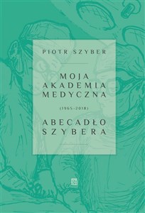 Obrazek Moja Akademia Medyczna (1965-2018) Abecadło Szybera