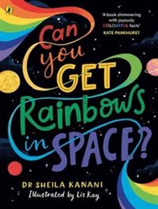 Picture of Can You Get Rainbows in Space? A Colourful Compendium of Space and Science