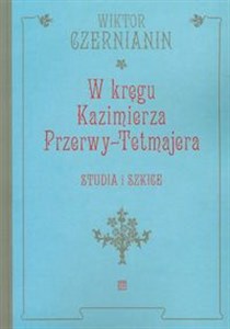 Picture of W kręgu Kazimierza Przerwy Tetmajera Studia i Szkice