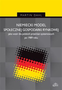 Picture of Niemiecki model społecznej gospodarki rynkowej jako wzór dla polskich przemian systemowych po 1989 r