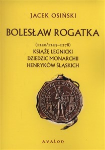 Picture of Bolesław Rogatka (1220/1225 - 1278) Książę legnicki. Dziedzic monarchii henryków śląskich.