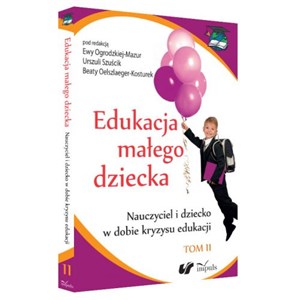 Obrazek Edukacja małego dziecka Tom 11 Nauczyciel i dziecko w dobie kryzysu edukacji