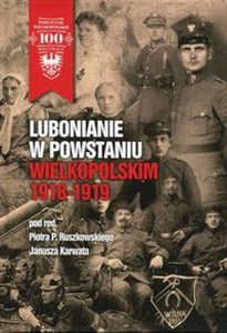 Obrazek Lubonianie w Powstaniu Wielkopolskim 1918-1919