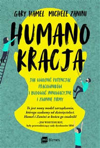 Obrazek Humanokracja Jak uwolnić potencjał pracowników i budować innowacyjne i zwinne firmy