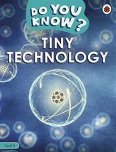 Picture of Do You Know? Level 4 Tiny Technology