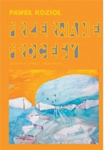 Picture of Przerwane procesy Szkice o poezji najnowszej