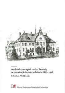 Picture of Architektura spod znaku Temidy w prowincji śląskiej w latach 1877-1918