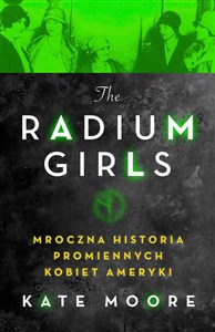 Picture of Radium Girls Mroczna Historia Promiennych Kobiet Ameryki