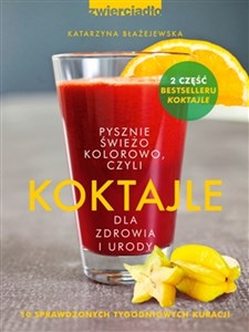 Picture of Koktajle dla zdrowia i urody czyli pysznie, świeżo, kolorowo