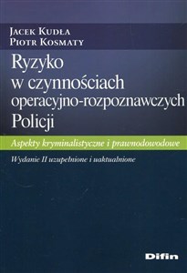 Picture of Ryzyko w czynnościach operacyjno-rozpoznawczych Policji Aspekty kryminalistyczne i prawnodowodowe