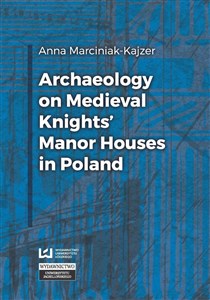 Obrazek Archaeology on Medieval Knights' Manor Houses...