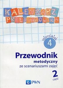 Obrazek Kalendarz przedszkolaka 4-latek Przewodnik metodyczny ze scenariuszami zajęć Część 2