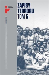 Picture of Zapisy Terroru Tom 5. Auschwitz-Birkenau. Życie w fabryce śmierci / Instytut Solidarności i Męstwa