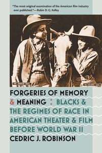Obrazek Forgeries of Memory and Meaning Blacks and the Regimes of Race in American Theater and Film before World War II