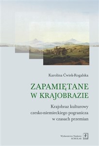 Picture of Zapamiętane w krajobrazie Krajobraz czesko-niemieckiego pogranicza w czasach przemian