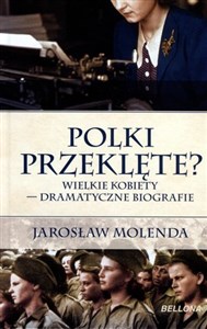 Obrazek Polki przeklęte? Wielkie kobiety – dramatyczne biografie