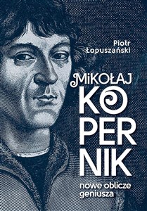 Picture of Mikołaj Kopernik Nowe oblicze geniusza