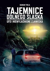 Obrazek Tajemnice Dolnego Śląska. Ufo i niewyjaśnione...