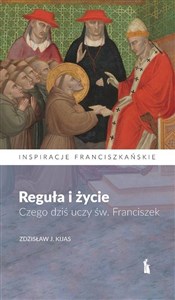 Picture of Reguła i życie. Czego dziś uczy św. Franciszek