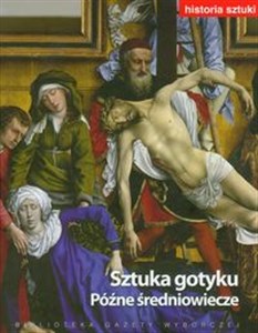 Picture of Sztuka gotyku Późne średniowiecze Tom 6