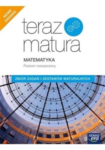 Obrazek Teraz matura 2020 Matematyka Zbiór zadań i zestawów maturalnych Poziom rozszerzony