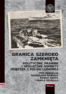 Obrazek Granica szeroko zamknięta. Polityczne, prawne i społeczne  aspekty ucieczek z Polski Ludowej