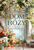 Polska książka : Dom Róży - Anna Stryjewska