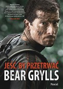 Jeść, by p... - Bear Grylls -  Polish Bookstore 