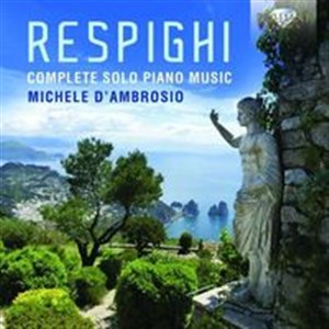 Obrazek Respighi: Complete Solo Piano Music