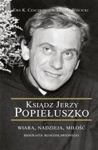 Picture of Ksiądz Jerzy Popiełuszko. Wiara Nadzieja Miłość