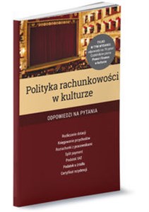 Picture of Polityka rachunkowości w kulturze Odpowiedzi na 70 pytań Czytelników pisma Prawo i finanse w kulturze