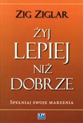 Żyj lepiej... - Zig Ziglar -  Polish Bookstore 