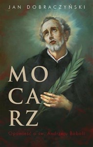 Picture of Mocarz. Opowieść o św. Andrzeju Boboli