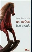 Na dwóch b... - Anna Kacprzyk -  books in polish 