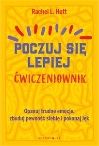 Picture of Poczuj się lepiej Ćwiczeniownik Opanuj trudne emocje, zbuduj pewność siebie i pokonaj lęk