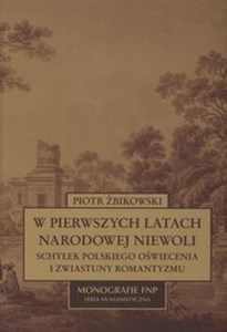 Picture of W pierwszych latach narodowej niewoli Schyłek Polskiego oświecenia i zwiastuny romantyzmu