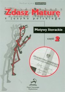 Obrazek Zdasz maturę z języka polskiego Motywy literackie cz.2