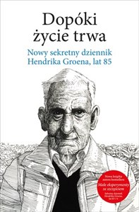 Picture of Dopóki życie trwa Nowy sekretny dziennik Hendrika Groena, lat 85