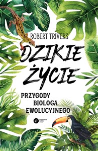 Picture of Dzikie życie Przygody biologa ewolucyjnego