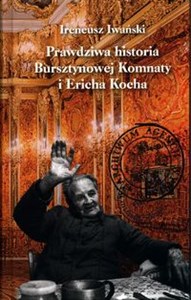 Picture of Prawdziwa historia Bursztynowej Komnaty i Ericha Kocha